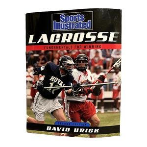 Sport’s Illustrated Lacrosse Fundamentals for Winning 2nd Edition by David Urick
